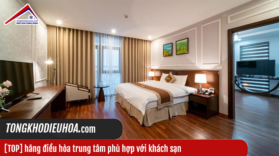 hãng điều hòa trung tâm phù hợp khách sạn